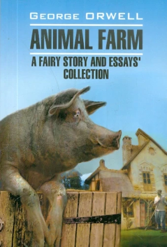 Animal Farm. A Fairy Story & Essays Collection = Skuķu ferma un eseju krājums