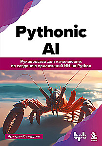 Pythonic AI: rokasgrāmata iesācējiem mākslīgā intelekta lietojumprogrammu izstrādei Python valodā