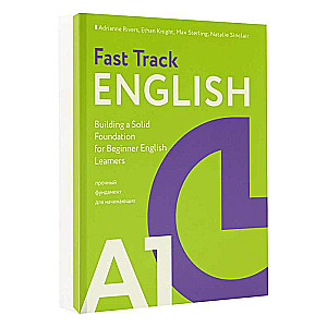Fast Track English A1: pamatīgs pamats iesācējiem (Building a Solid Foundation for Beginner English Learners)