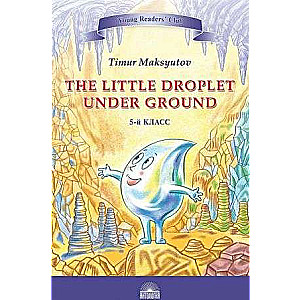 YRC. Kapsula zemē The Little Droplet Under Ground. Kņ. lasīšanai angļu valodā 5. klasē.