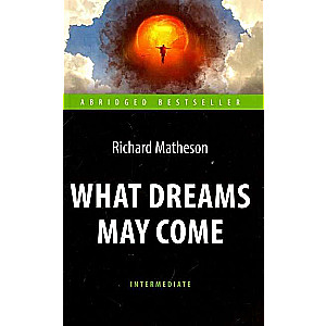 Kuda приводят мечты What Dreams May Come. Grāmata lasīšanai angļu valodā. Intermediate