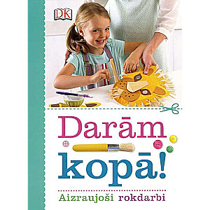 Darām kopā! Aizraujoši rokdarbi
