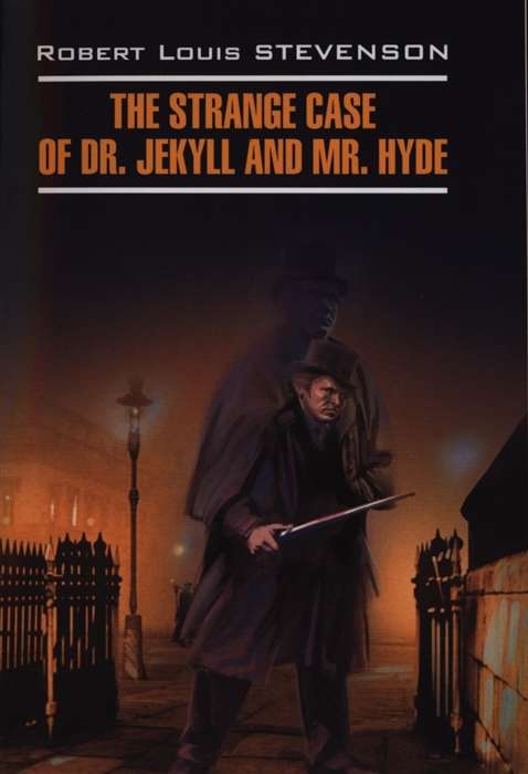 The Strange Case of Dr. Jekyll and Mr. Hyde = Странная история доктора Джекила и мистера Хайда