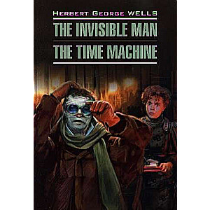 The Invisibal Man. The Time Machine = Človeks-neredzams. Mašīna laika