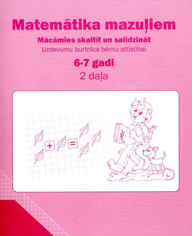 Uzdevumu burtnīca bērnu attīstībai 6-7 gadi. Matemātika mazuļiem. Mācāmies skaitīt un salīdzināt 2. daļa
