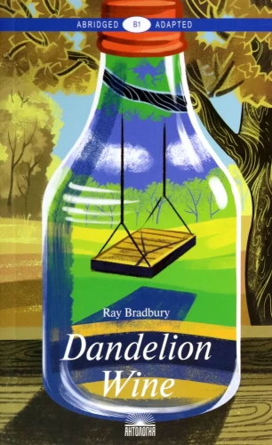 Vīns no pienenēm Dandelion Wine. Grāmata angļu valodā. B1 līmenis