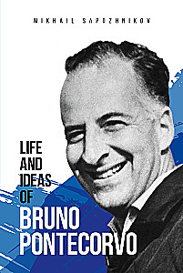 Bruno Pontecorvo dzīve un idejas