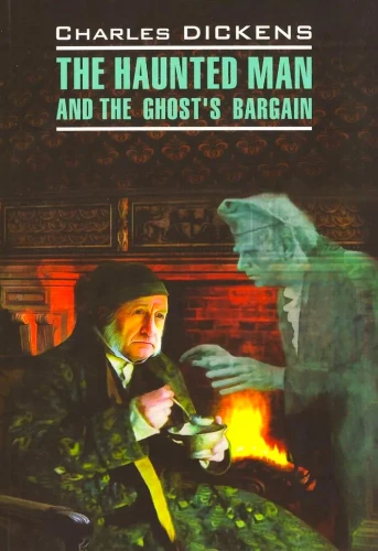 The Haunted Man and the Ghost's Bargain / Odrēdzinātais, vai darījums ar spoku (angļu valodā)