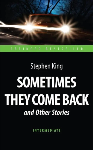 Sometimes They Come Back and Other Stories. Aizvietota grāmata angļu valodas lasīšanai