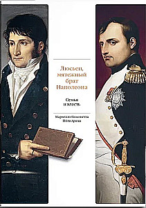 Liusjens, sacelšanās brālis Napoleona. Ģimene un vara