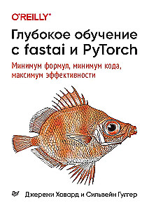 Dziļā mācīšanās ar fastai un PyTorch. Minimāli formulas, minimāli kods, maksimāli efektivitāte
