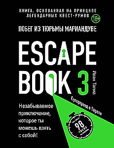 Escape book 3. Bēgšana no cietuma Marianduvē. Grāmata, kas balstīta uz leģendāro quest-room principu