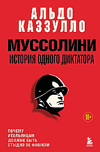 Mussolini. Viena diktatora stāsts