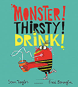 Monster! Thirsty! Drink!