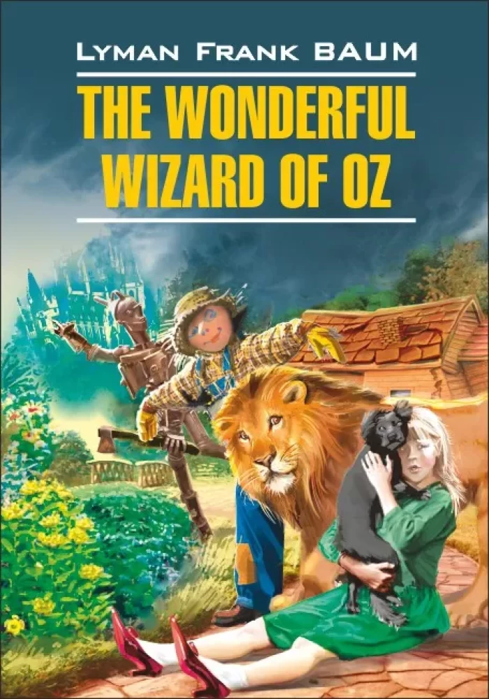 The Woderful Wizard of Oz = Волшебник из страны Оз
