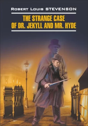 The Strange Case of Dr. Jekyll and Mr. Hyde = Странная история доктора Джекила и мистера Хайда