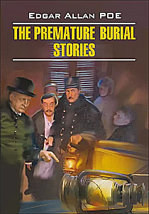 The Premature Burial Stories = Заживо погребённый. Рассказы