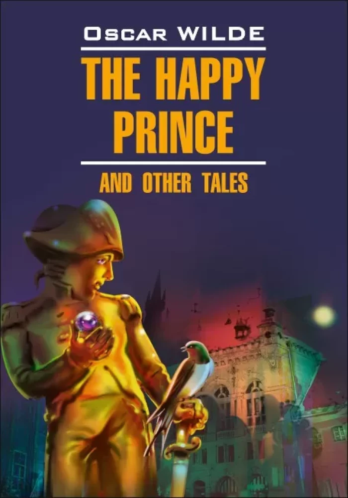 The Happy Prince and Other Tales = Счастливый принц и другие сказки